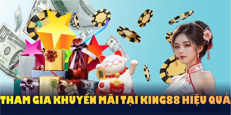 Những lưu ý giúp bạn tham gia khuyến mãi tại KING88 hiệu quả